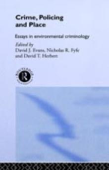 Crime, Policing and Place : Essays in Environmental Criminology