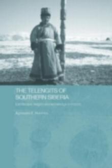 The Telengits of Southern Siberia : Landscape, Religion and Knowledge in Motion