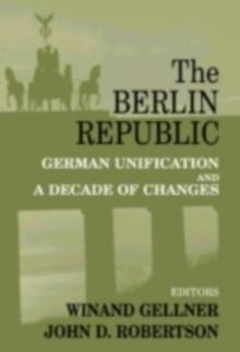 The Berlin Republic : German Unification and A Decade of Changes