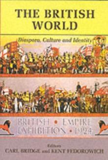 The British World : Diaspora, Culture and Identity