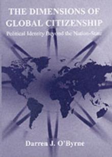 The Dimensions of Global Citizenship : Political Identity Beyond the Nation-State