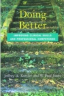 Doing Better : Improving Clinical Skills and Professional Competence