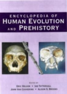 Encyclopedia of Human Evolution and Prehistory