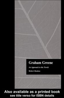 Graham Greene : An Approach to the Novels