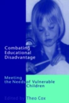 Combating Educational Disadvantage : Meeting the Needs of Vulnerable Children