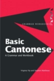 Basic Cantonese : A Grammar and Workbook