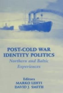 Post-Cold War Identity Politics : Northern and Baltic Experiences