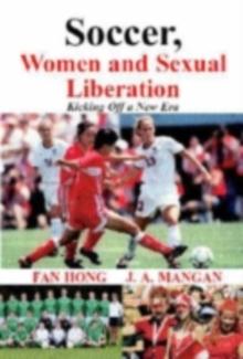 Soccer, Women, Sexual Liberation : Kicking off a New Era