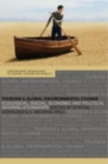 Tourism and Global Environmental Change : Ecological, Economic, Social and Political Interrelationships