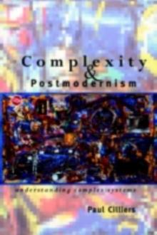 Complexity and Postmodernism : Understanding Complex Systems