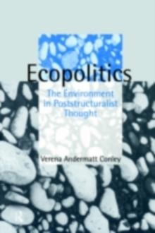 Ecopolitics : The Environment in Poststructuralist Thought