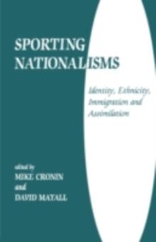 Sporting Nationalisms : Identity, Ethnicity, Immigration and Assimilation