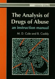 The Analysis Of Drugs Of Abuse: An Instruction Manual : An Instruction Manual