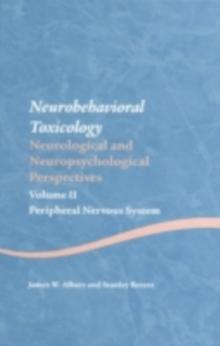 Neurobehavioral Toxicology: Neurological and Neuropsychological Perspectives, Volume II : Peripheral Nervous System