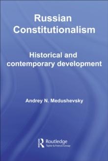 Russian Constitutionalism : Historical and Contemporary Development