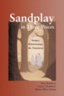 Sandplay in Three Voices : Images, Relationships, the Numinous