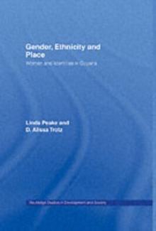 Gender, Ethnicity and Place : Women and Identity in Guyana