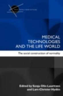 Medical Technologies and the Life World : The social construction of normality