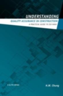 Understanding Quality Assurance in Construction : A Practical Guide to ISO 9000 for Contractors