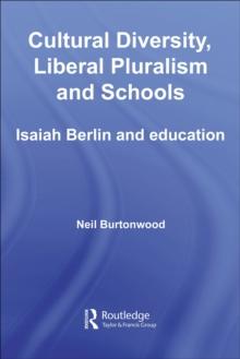 Cultural Diversity, Liberal Pluralism and Schools : Isaiah Berlin and Education