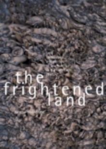 The Frightened Land : Land, Landscape and Politics in South Africa in the Twentieth Century