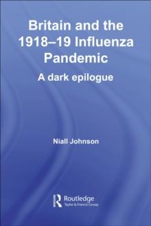 Britain and the 1918-19 Influenza Pandemic : A Dark Epilogue