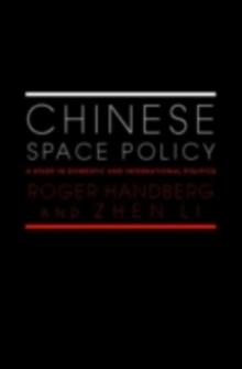 Chinese Space Policy : A Study in Domestic and International Politics