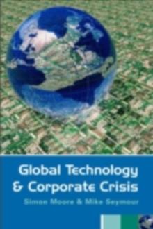 Global Technology and Corporate Crisis : Strategies, Planning and Communication in the Information Age