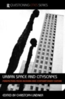 Urban Space and Cityscapes : Perspectives from Modern and Contemporary Culture