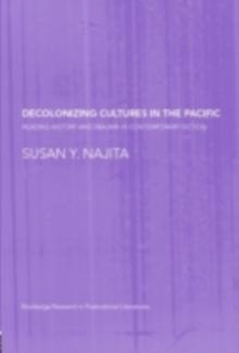 Decolonizing Cultures in the Pacific : Reading History and Trauma in Contemporary Fiction