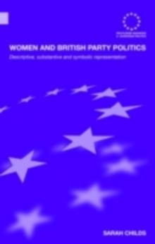 Women and British Party Politics : Descriptive, Substantive and Symbolic Representation