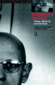 Reassessing Foucault : Power, Medicine and the Body