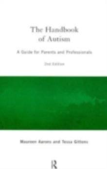 The Handbook of Autism : A Guide for Parents and Professionals