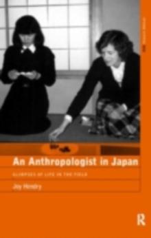 An Anthropologist in Japan : Glimpses of Life in the Field