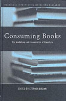 Consuming Books : The Marketing and Consumption of Literature