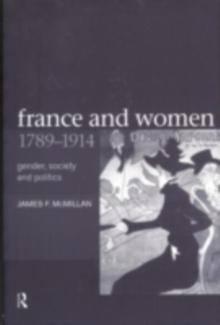 France and Women, 1789-1914 : Gender, Society and Politics