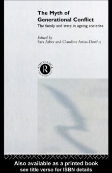 The Myth of Generational Conflict : The Family and State in Ageing Societies
