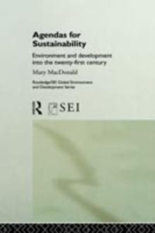 Agendas for Sustainability : Environment and Development into the 21st Century