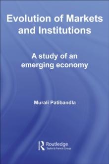 Evolution of Markets and Institutions : A Study of an Emerging Economy