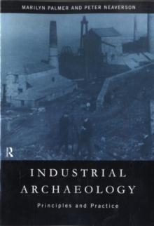 Industrial Archaeology : Principles and Practice