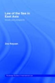 Law of the Sea in East Asia : Issues and Prospects