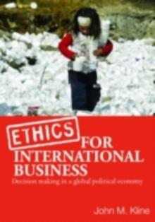 Ethics for International Business : Decision-Making in a Global Political Economy