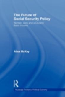 The Future of Social Security Policy : Women, Work and A Citizens Basic Income