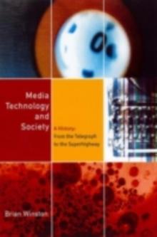 Media,Technology and Society : A History: From the Telegraph to the Internet