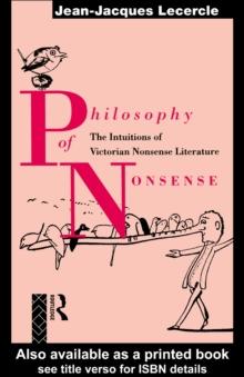 Philosophy of Nonsense : The Intuitions of Victorian Nonsense Literature