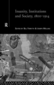 Insanity, Institutions and Society, 1800-1914