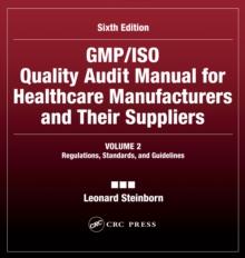 GMP/ISO Quality Audit Manual for Healthcare Manufacturers and Their Suppliers, (Volume 2 - Regulations, Standards, and Guidelines) : Regulations, Standards, and Guidelines