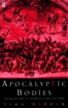 Apocalyptic Bodies : The Biblical End of the World in Text and Image