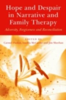 Hope and Despair in Narrative and Family Therapy : Adversity, Forgiveness and Reconciliation