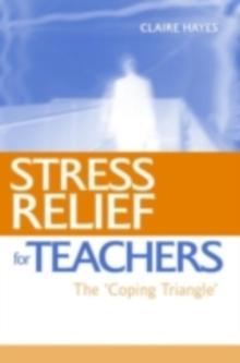 Stress Relief for Teachers : The Coping Triangle